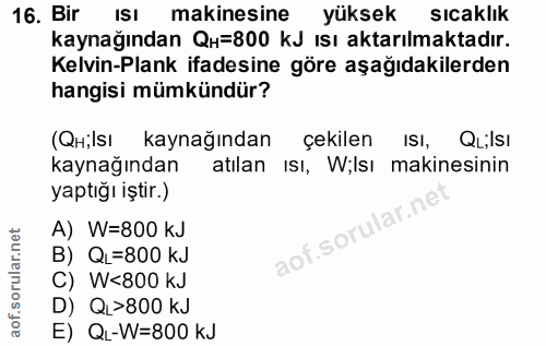 16. soru: Bir Isı makinesine yüksek sıcaklık kaynağından QH=800 kJ ısı aktarılmaktadır. Kelvin-Plank ifadesine göre aşağıdakile…