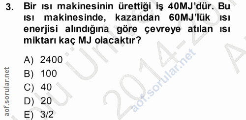 3. soru: Bir ısı makinesinin ürettiği iş 40MJ'dür. Bu Isı makinesinde, kazandan 60MJ lük ISI enerjisi alındığına göre çevreye…