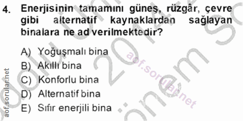4. soru: Enerjisinin tamamını günes, rüzgâr, çevre gibi alternatif kaynaklardan saglayan binalara ne ad verilmektedir? A) Yoğu…