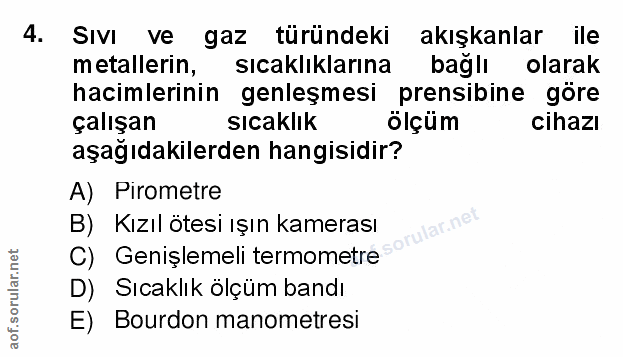 4. soru: Sıvı ve gaz türündeki akışkanlar ile metallerin, sıcaklıklarına bağlı olarak hacimlerinin genleşmesi prensibine göre…