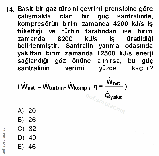 14. soru: Basit bir gaz türbini çevrimi prensibine göre çalışmakta olan bir güç santralinde, kompresörün birim zamanda 4200 kJ/…