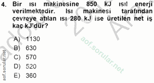 4. soru: Bir ISI makinesine 850 kJ ısıl enerji verilmektedir. ( Isı makinesi tarafindan çevreye atılan ısı 280 kJ ise üretilen…