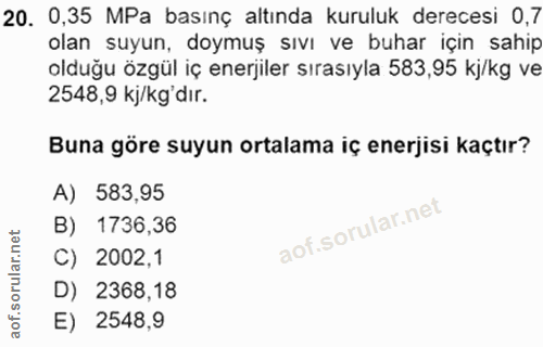20. soru: 0,35 MPa basınç altında kuruluk derecesi 0,7 olan suyun, doymuş sıvı ve buhar için sahip olduğu özgül iç enerjiler sı…
