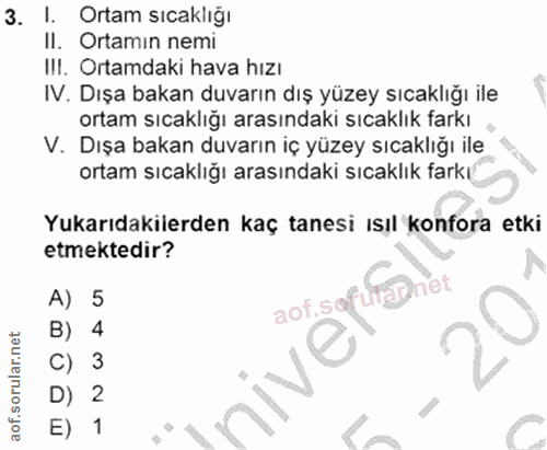 3. soru: 1. Ortam sıcaklığı II. Ortamin nemi III. Ortamdaki hava hızı IV. Dışa bakan duvarın dış yüzey sıcaklığı ile ortam sıc…