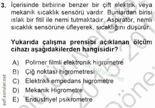 3. soru: İçerisinde birbirine benzer bir çift elektrik veya mekanik sıcaklık sensörü vardır. Bunlardan birisi ıslak bir fitil…