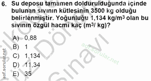 6. soru: Su deposu tamamen doldurulduğunda içinde bulunan sıvının kütlesinin 3500 kg olduğu belirlenmiştir. Yoğunluğu 1,134 kg…
