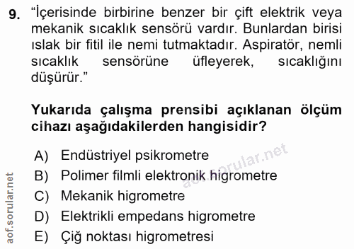 9. soru: "İçerisinde birbirine benzer bir çift elektrik veya mekanik sıcaklık sensörü vardır. Bunlardan birisi ıslak bir fitil…