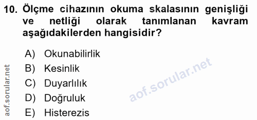 10. soru: Ölçme cihazının okuma kalasının genişliği ve netliği olarak tanımlanan kavram aşağıdakilerden hangisidir? A) Okunabil…