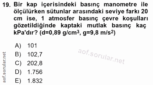 19. soru: Bir kap içerisindeki basınç manometre ile ölçülürken sütunlar arasındaki seviye farkı 20 cm ise, 1 atmosfer basınç çe…