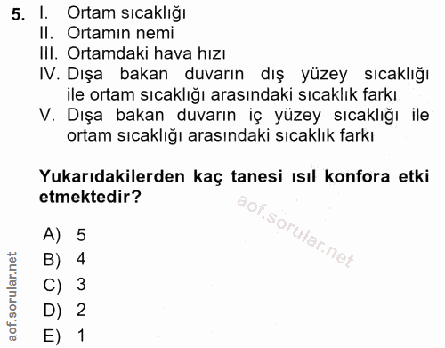 5. soru: I. Ortam sıcaklığı II. Ortamin nemi III. Ortamdaki hava hızı IV. Dışa bakan duvarın dış yüzey sıcaklığı ile ortam sıc…