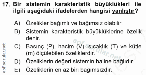 17. soru: Bir sistemin karakteristik büyüklükleri ile ilgili aşağıdaki ifadelerden hangisi yanlıştır? A) Özelikler bağımlı ve b…