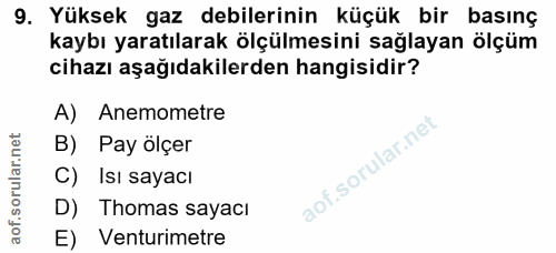 9. soru: Yüksek gaz debilerinin küçük bir basınç kaybı yaratılarak ölçülmesini sağlayan ölçüm cihazı aşağıdakilerden hangisidi…