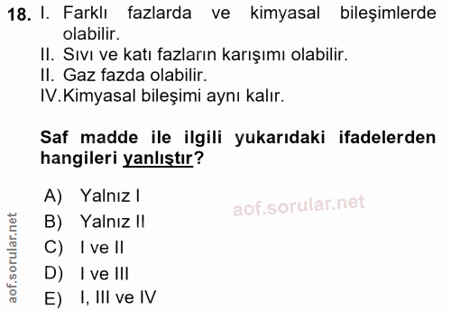 18. soru: I. Farklı fazlarda ve kimyasal bileşimlerde olabilir. II. Sıvı ve katı fazların karışımı olabilir. II. Gaz fazda olab…