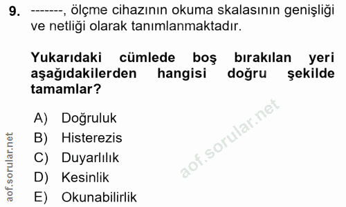 9. soru: ---, ölçme cihazının okuma skalasının genişliği ve netligi olarak tanımlanmaktadır. Yukarıdaki cümlede boş bırakılan…