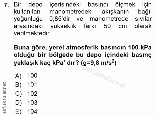 7. soru: Bir depo içerisindeki basıncı ölçmek için kullanılan manometredeki akışkanın bağıl yoğunluğu 0,85'dir ve manometrede…