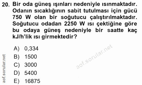 20. soru: Bir oda güneş ışınları nedeniyle ısınmaktadır. Odanın sıcaklığının sabit tutulması için gücü 750 W olan bir soğutucu…