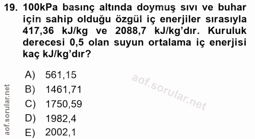 19. soru: 100kPa basınç altında doymuş sıvı ve buhar için sahip olduğu özgül iç enerjiler sırasıyla 417,36 kJ/kg ve 2088,7 kJ/k…