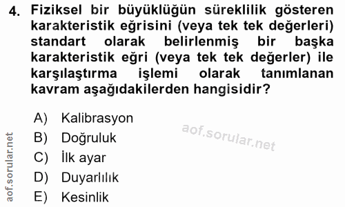 4. soru: Fiziksel bir büyüklüğün süreklilik gösteren karakteristik egrisini (veya tek tek degerleri) standart olarak belirlenm…