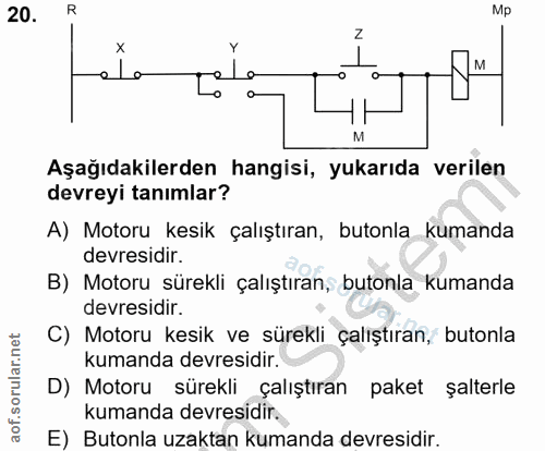 20. soru: R Mp Aşağıdakilerden hangisi, yukarıda verilen devreyi tanımlar? A) Motoru kesik çalıştıran, butonla kumanda devresid…