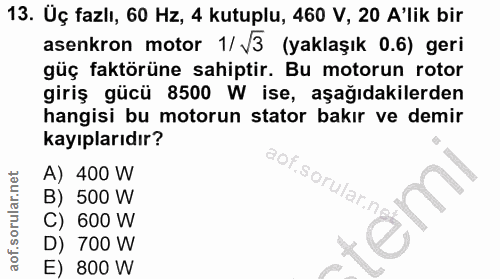 13. soru: Üç fazlı, 60 Hz, 4 kutuplu, 460 V, 20 A'lik bir asenkron motor 1/ V3 (yaklaşık 0.6) geri güç faktörüne sahiptir. Bu m…