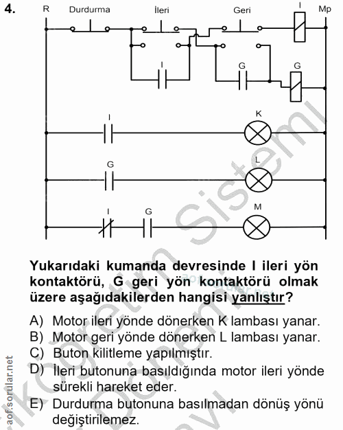4. soru: R Durdurma İleri Geri Mp e K G G Yukarıdaki kumanda devresinde | ileri yön kontaktörü, G geri yön kontaktörü olmak üz…
