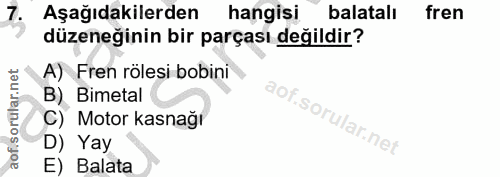 7. soru: Aşağıdakilerden hangisi balatalı fren düzeneğinin bir parçası değildir? A) Fren rölesi bobini B) Bimetal C) Motor kas…
