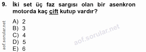 9. soru: iki set üç faz sargısı olan bir asenkron motorda kaç çift kutup vardır? N 3