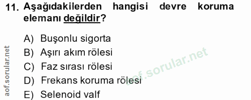 11. soru: Aşağıdakilerden hangisi devre koruma elemanı değildir? A) Buşonlu sigorta B) Aşırı akım rölesi D) Frekans koruma röle…