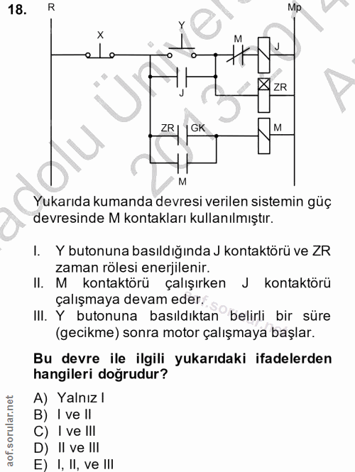 18. soru: R Mp La ZR I GK Yukarıda kumanda devresi verilen sistemin güç devresinde M kontakları kullanılmıştır. I. Y butonuna b…