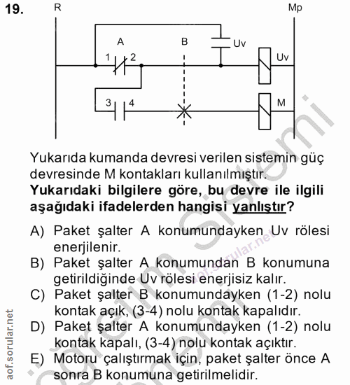 19. soru: R Uv • 2 14 Yukarıda kumanda devresi verilen sistemin güç devresinde M kontakları kullanılmıştır. Yukarıdaki bilgiler…