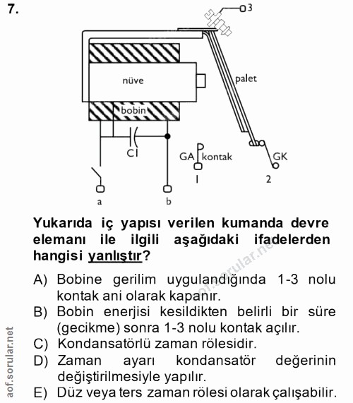 7. soru: -03 nüve palet (bobint GA P kontak Yukarıda iç yapısı verilen kumanda devre elemanı ile ilgili aşağıdaki ifadelerden…