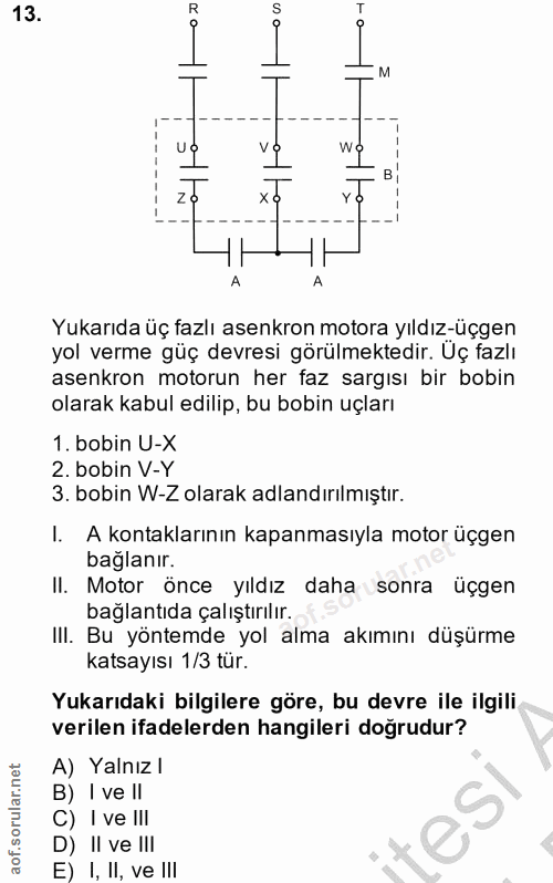 13. soru: M VO wg Yukarıda uç tazıı asenkron motora yıldız-uçgen yol verme güç devresi görülmektedir. Uç fazlı asenkron motorun…