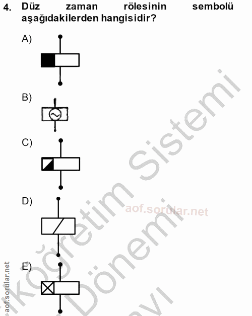 4. soru: Düz zaman rölesinin sembolü aşağıdakilerden hangisidir? A) 8.0# Sistemi tim önemk.er aof.sor aof.sorülar.net E)