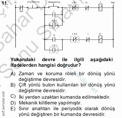 11. soru: Durdurma Başlatma Mp LS2 HH LS2 HH Yukarıdaki devre ile ilgili aşağıdaki ifadelerden hangisi doğrudur? A) Zaman ve ko…