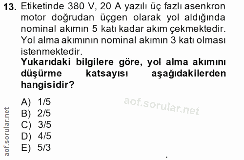 13. soru: Etiketinde 380 V, 20 A yazılı üç fazlı asenkron motor doğrudan üçgen olarak yol aldığında nominal akımın 5 katı kadar…
