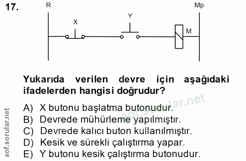 17. soru: R Mp ela Yukarıda verilen devre için aşağıdaki ifadelerden hangisi doğrudur? A) X butonu başlatma butonudurar.net B)…