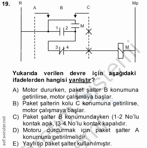 19. soru: R Mp A C 1112 . M 3114 Yukarıda verilen devre için aşağıdaki ifadelerden hangisi yanlıştır? A) Motor dururken, paket…
