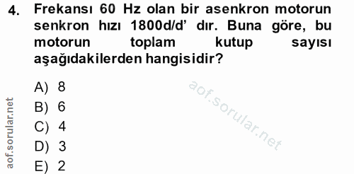 4. soru: Frekansı 60 Hz olan bir asenkron motorun senkron hızı 1800d/d' dır. Buna göre, bu motorun toplam kutup sayısı aşağıda…