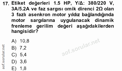 17. soru: Etiket değerleri 1.5 HP, Y/A: 380/220 V, 3A/5.2A ve faz sargısı omik direnci 20 olan 3 fazlı asenkron motor yıldız ba…
