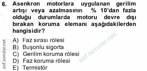 6. soru: Asenkron motorlara uygulanan gerilim artışı veya azalmasının % 10'dan fazla olduğu durumlarda motoru devre dışı bırak…