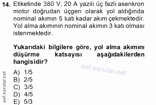 14. soru: Etiketinde 380 V, 20 A yazılı üç fazlı asenkron motor doğrudan üçgen olarak yol aldığında nominal akımın 5 katı kadar…