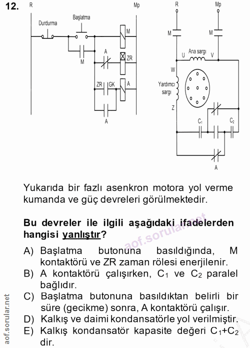 12. soru: R Mp R Başlatma Durdurma ela M. ZR u Ana sargi v 2R 1| C. C2 Yukarıda bir fazlı asenkron motora yol verme kumanda ve…
