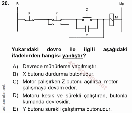 20. soru: R Mp Z alo M Yukarıdaki devre ile ilgili aşağıdaki ifadelerden hangisi yanlıştır? A) Devrede mühürleme yapılmıştır. B…