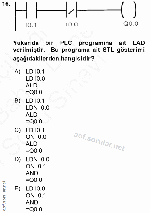 16. soru: HH1 10.1 10.0 Q0.0 Yukarıda bir PLC programına ait LAD verilmiştir. Bu programa ait STL gösterimi aşağıdakilerden han…