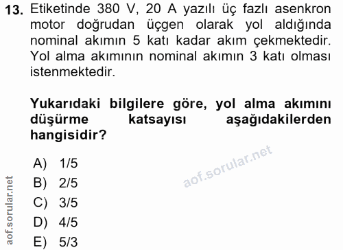 13. soru: Etiketinde 380 V, 20 A yazılı üç fazlı asenkron motor doğrudan üçgen olarak yol aldığında nominal akımın 5 katı kadar…