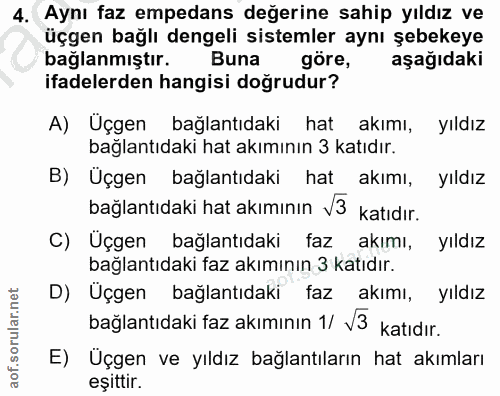 4. soru: Aynı faz empedans değerine sahip yıldız ve üçgen bağlı dengeli sistemler aynı şebekeye bağlanmıştır. Buna göre, aşağı…