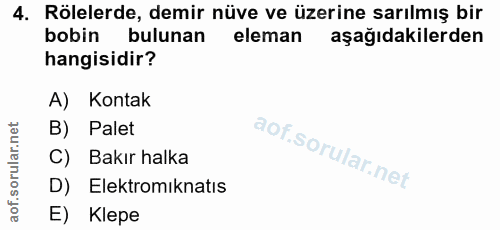 4. soru: Röllerde, demir nüve ve üzerine sarılmış bir bobin bulunan eleman aşağıdakilerden hangisidir? A) Kontak B) Palet C) B…