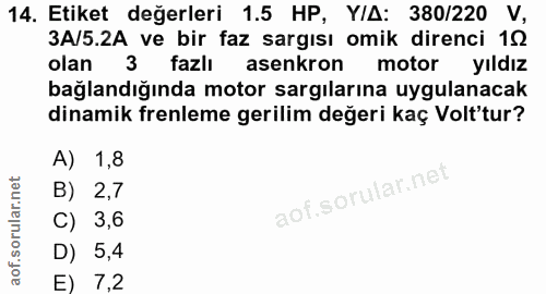 14. soru: Etiket değerleri 1.5 HP, Y/A: 380/220 V, 3A/5.2A ve bir faz sargısı omik direnci 15 olan 3 fazlı asenkron motor yıldı…