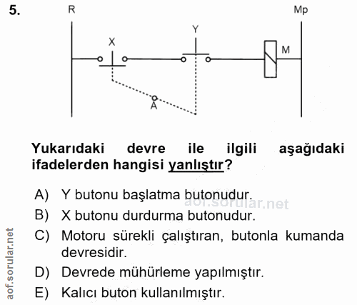 5. soru: R Mp •Lo Yukarıdaki devre ile ilgili aşağıdaki ifadelerden hangisi yanlıştır? A) Y butonu başlatma butonudur. r. ne B…