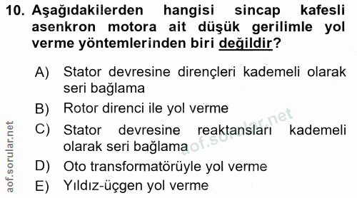 10. soru: Aşağıdakilerden hangisi sincap kafesli asenkron motora ait düşük gerilimle yol verme yöntemlerinden biri değildir? A)…